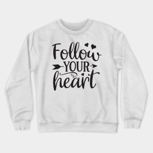 Follow Your Heart Crewneck Sweatshirt